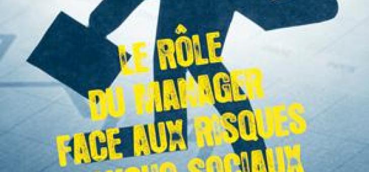 Le Rôle du manager face aux risques psycho-sociaux Le Rôle du manager face aux risques psycho-sociaux